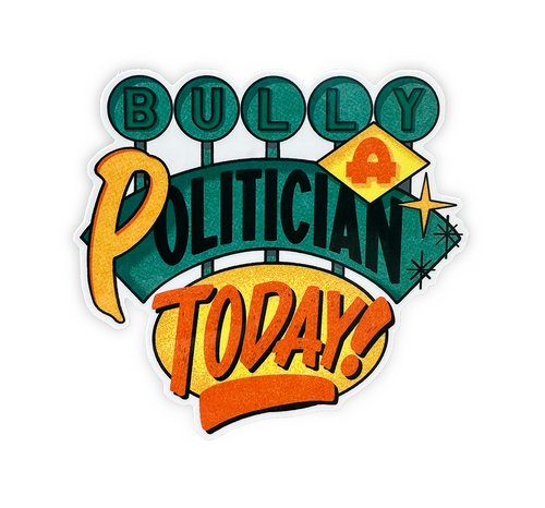 Bully a Politician Today midcentury political humor sticker for laptops.