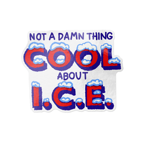 4 x 3 inch hand-drawn sticker reading “Not a Damn Thing Cool About I.C.E.” styled like an ice vending machine – anti-ICE vinyl decal.