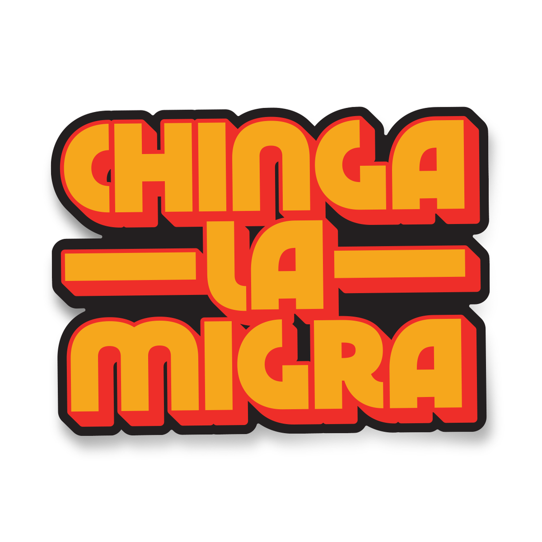 Chinga La Migra Anti-ICE – 4