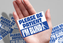 Please be patient I'm blind - Bumper Sticker