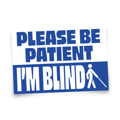 Please be patient I'm blind - Bumper Sticker