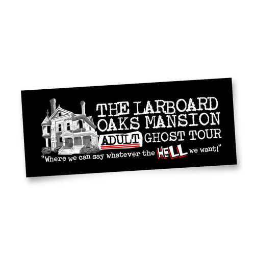 Larboard Oaks Mansion ADULT Ghost Tour - Sticker – 2.5