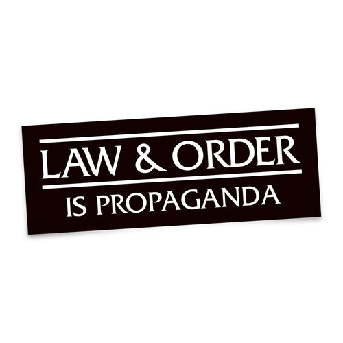 Law & Order is propaganda - Decorative Vinyl Sticker