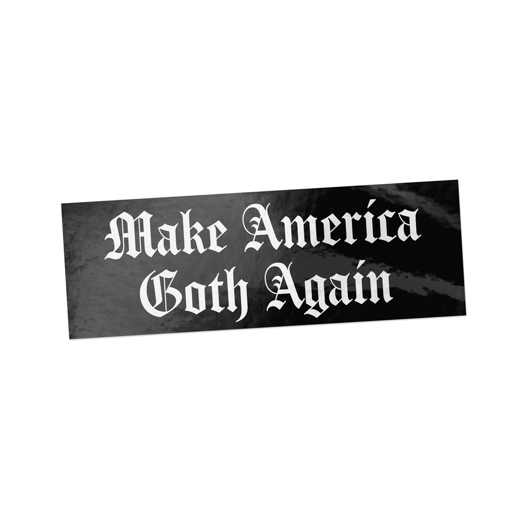 A rectangular black bumper sticker with the phrase 'Make America Goth Again' in white gothic lettering, shown on a plain white background.