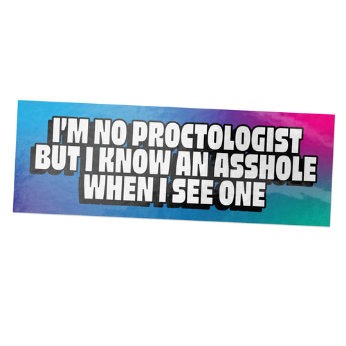 I'm No Proctologist - Sticker