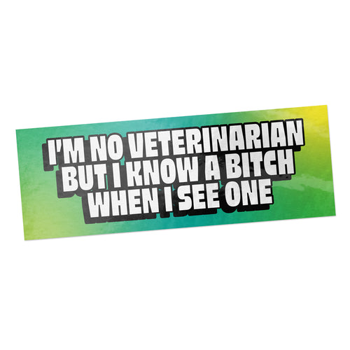 I'm No Veterinarian - Sticker