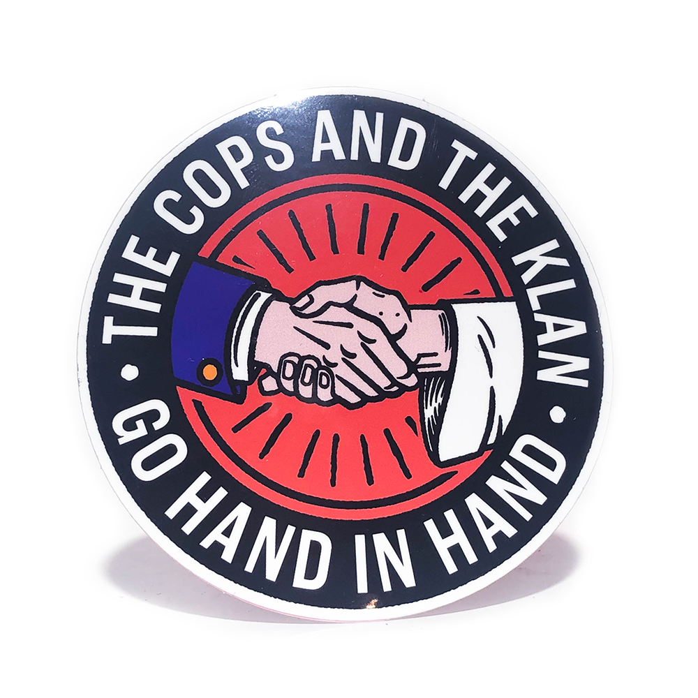 Cops and The Klan go hand in hand - Sticker