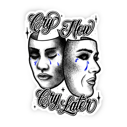 Cry Now, Cry Later - Sticker