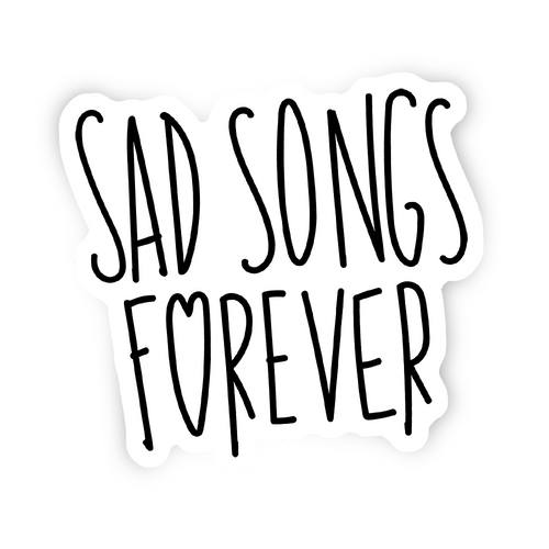 Sad Songs Forever - Sticker